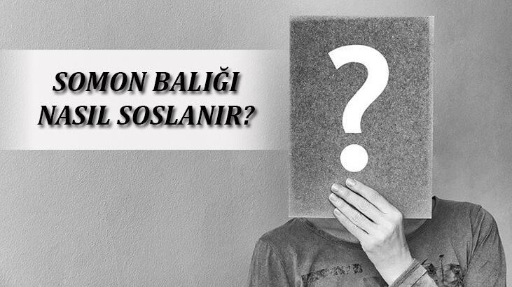 Somon Balığı Nasıl Soslanır? Tavada Ve Fırında Nasıl Pişirilir?