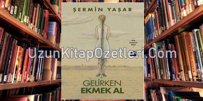 Gelirken Ekmek Al Kitap Özeti