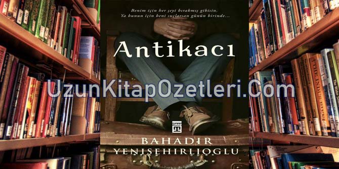 Antikacı Kitap Özeti .