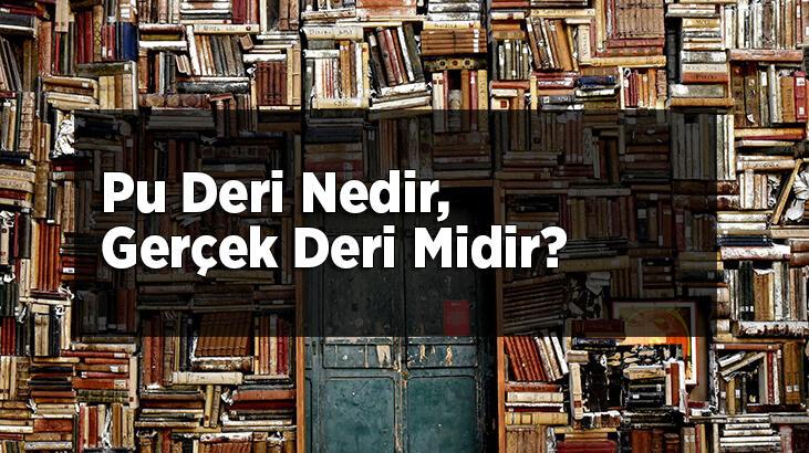 Pu Deri Nedir, Gerçek Deri Midir? Pu Deri Zararlı Mıdır?