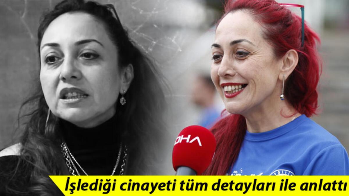 Aylin Sözer cinayeti… İşlediği cinayeti tüm detayları ile anlattı