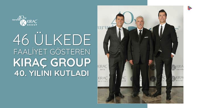 46-ulkede-faaliyet-gosteren-kirac-group-kirkinci-yilini-kutladi 46-ulkede-faaliyet-gosteren-kirac-group-kirkinci-yilini-kutladi