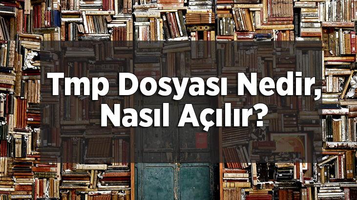 Tmp Dosyası Nedir, Nasıl Açılır? Tmp Dosyaları Silinirse Ne Olur? – Teknoloji Haberleri