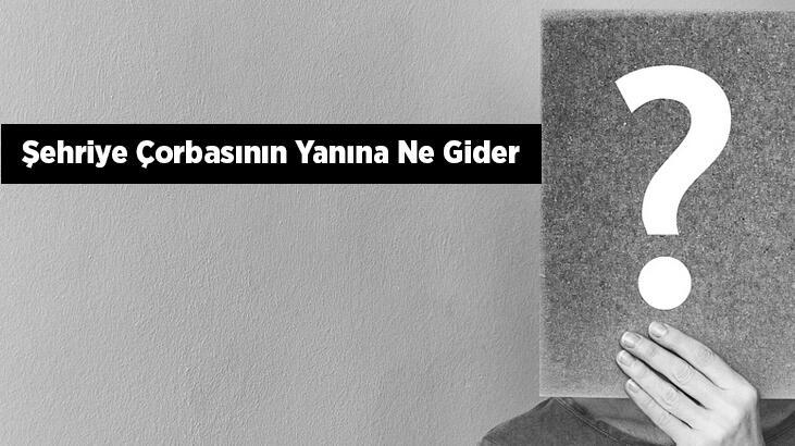 Şehriye Çorbasının Yanına Ne Gider? Şehriye Çorbasının Yanına Yemek Ve İçecek Tavsiyeleri