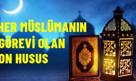 Her müslümanın görevi olan 10 husus