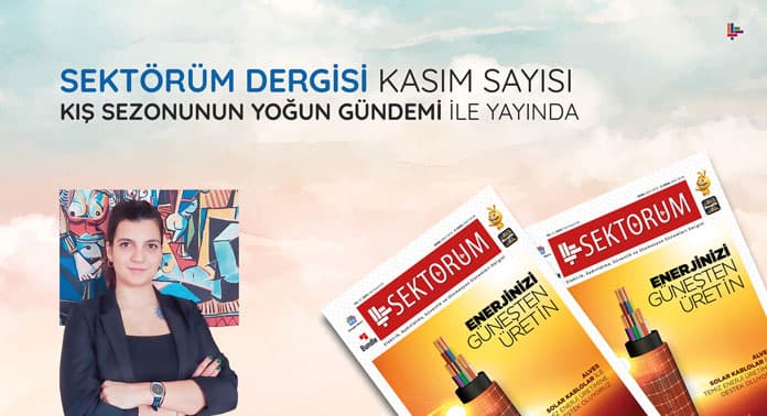 Sektörüm Dergisi Kasım Sayısı Kış Sezonunun Yoğun Gündemi İle Yayında