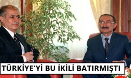 Türkiye’yi bu ikili batırmıştı