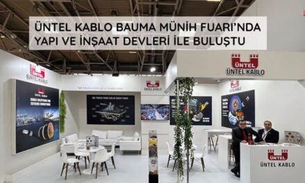 Üntel Kablo Bauma Münih Fuarı’nda Yapı Ve İnşaat Devleri İle Buluştu