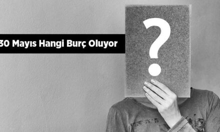 30 Mayıs Hangi Burç Oluyor? 2023 Özellikleri, Yükseleni ve Burç Yorumu