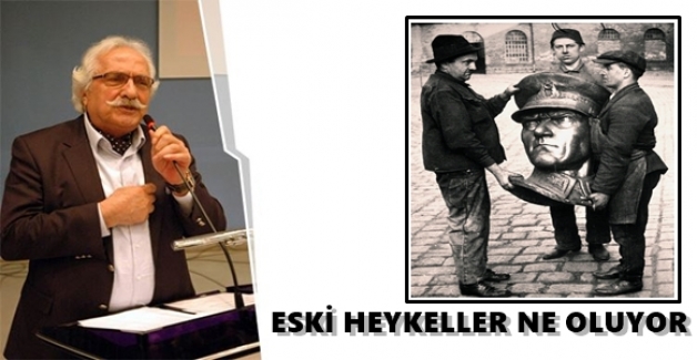 Eski heykeller ne oluyor?