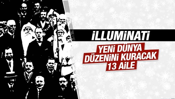 Illuminati-Yeni Dünya düzenini kuracak 13 aile