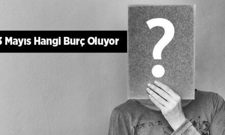 3 Mayıs Hangi Burç Oluyor? 2023 Özellikleri, Yükseleni ve Burç Yorumu