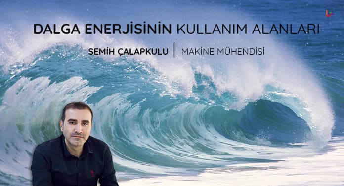 Dalga Enerjisinin Kullanım Alanları | Sektörüm Dergisi