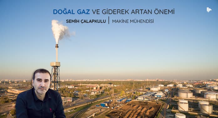 Doğal Gaz ve Giderek Artan Önemi