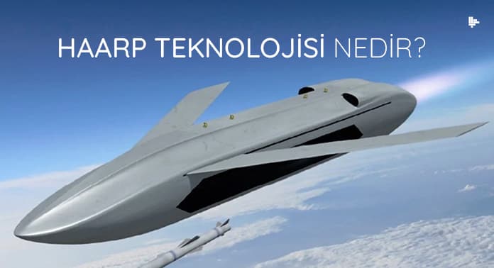 HAARP Teknolojisi Nedir ? | Sektörüm Dergisi