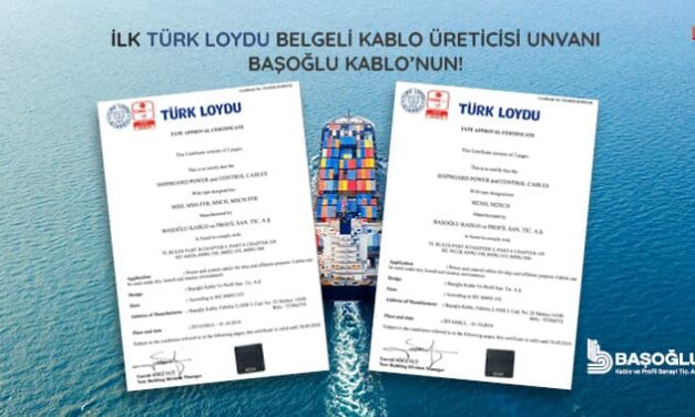İlk Türk Loydu Belgeli Kablo Üreticisi Unvanı Başoğlu Kablo’nun!