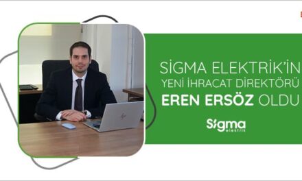 Sigma Elektrik’in Yeni İhracat Direktörü Eren Ersöz Oldu