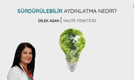 Sürdürülebilir Aydınlatma Nedir ? | Sektörüm Dergisi