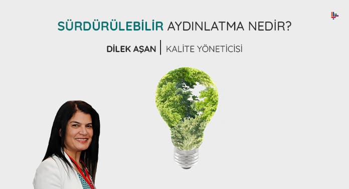 Sürdürülebilir Aydınlatma Nedir ? | Sektörüm Dergisi