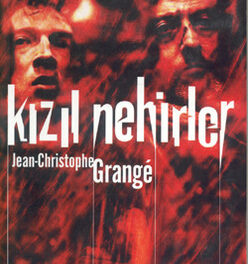 Kızıl Nehirler Christophe Grangé kitap özeti ve kitabın mesajı