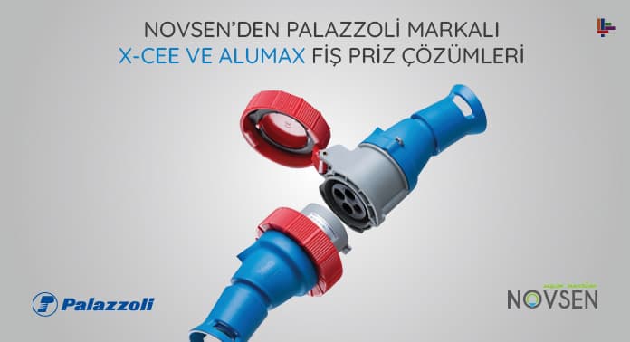 Novsen’den Palazzoli Markalı  X-CEE ve Alumax Fiş Priz Çözümleri