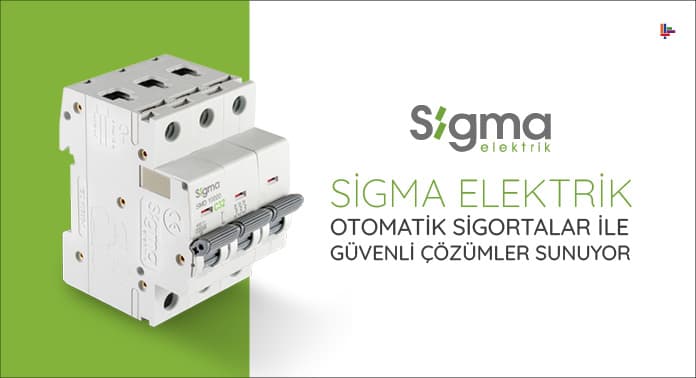 Sigma Elektrik Otomatik Sigortalar ile Güvenli Çözümler Sunuyor
