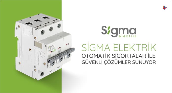 sigma-elektrik-otomatik-sigortalar-ile-guvenli-cozumler-sunuyor sigma-elektrik-otomatik-sigortalar-ile-guvenli-cozumler-sunuyor