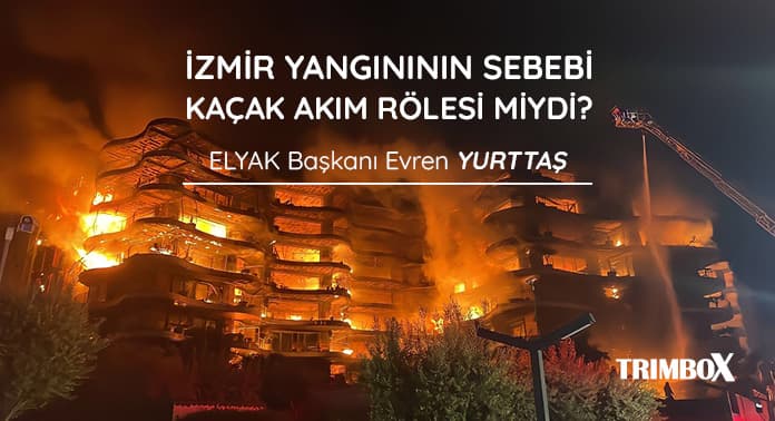 izmir-yanginin-sebebi-kacak-akim-rolesi-miydi izmir-yanginin-sebebi-kacak-akim-rolesi-miydi