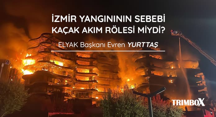 İzmir Yangınının Sebebi Kaçak Akım Rölesi miydi?