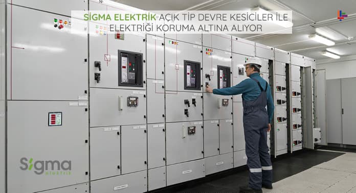 Sigma Elektrik Açık Tip Devre Kesiciler İle Elektriği Koruma Altına Alıyor