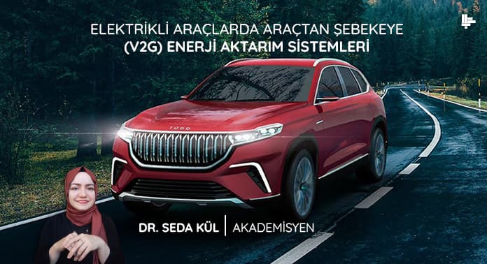 Elektrikli Araçlarda Araçtan Şebekeye (V2g) Enerji Aktarım Sistemleri