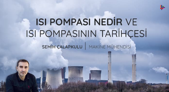 Isı Pompası Nedir ve Isı Pompasının Tarihçesi