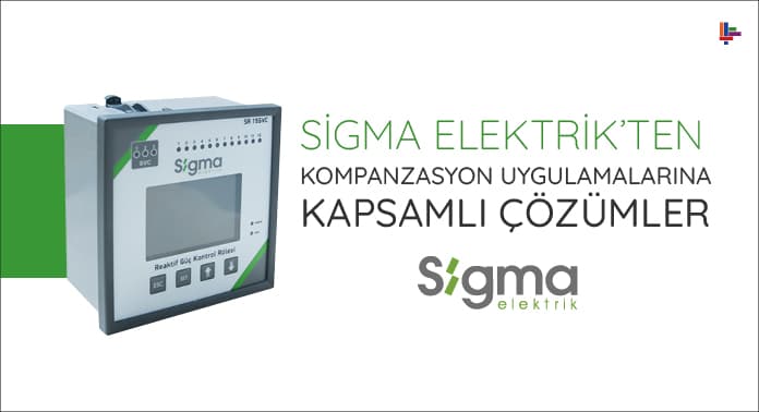 Sigma Elektrik’ten Kompanzasyon Uygulamalarına Kapsamlı Çözümler