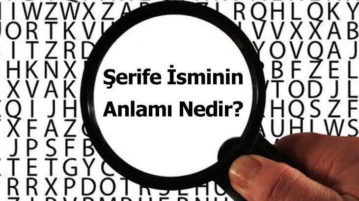 Şerife İsminin Anlamı Nedir? Şerife Ne Demek, Ne Anlama Gelir?