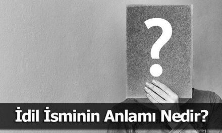 İdil İsminin Anlamı Nedir? İdil Ne Demek, Ne Anlama Gelir?