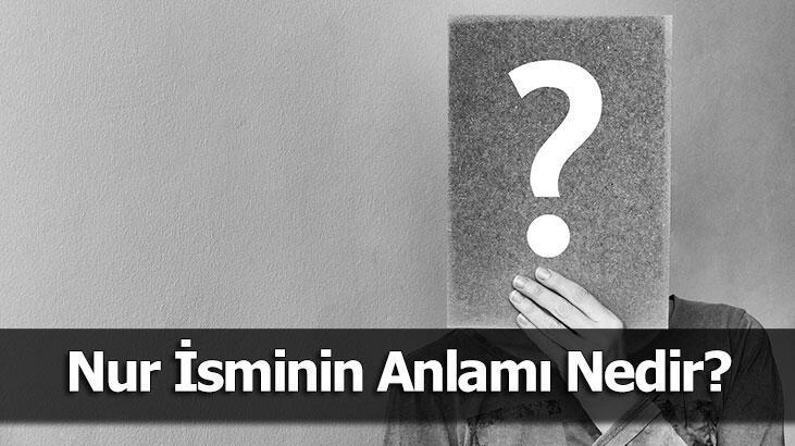 Nur İsminin Anlamı Nedir? Nur Ne Demek, Ne Anlama Gelir?