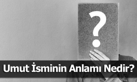 Umut İsminin Anlamı Nedir? Umut Ne Demek, Ne Anlama Gelir?