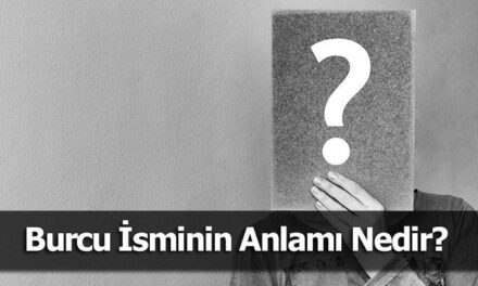 Burcu İsminin Anlamı Nedir? Burcu Ne Demek, Ne Anlama Gelir?