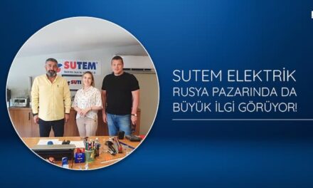 Sutem Elektrik Rusya Pazarında da Büyük İlgi Görüyor!