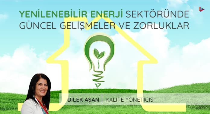 Yenilenebilir Enerji Sektöründe Güncel Gelişmeler ve Zorluklar