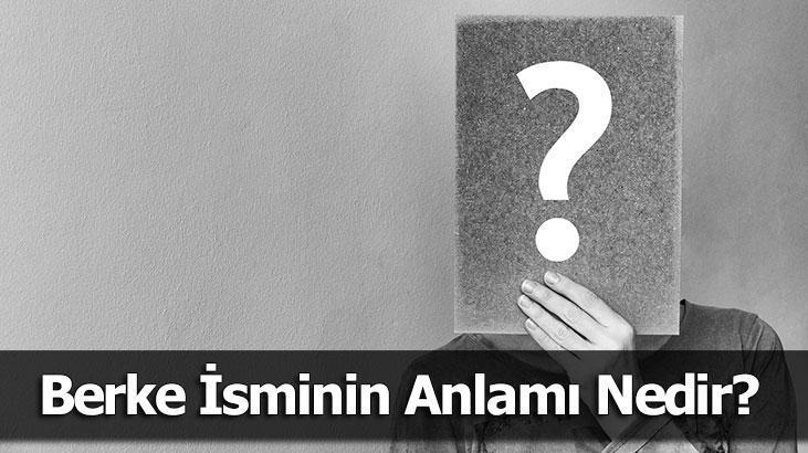 Berke İsminin Anlamı Nedir? Berke Ne Demek, Ne Anlama Gelir?