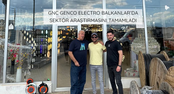 GNC Genco Electro Balkanlar’da Sektör Araştırmasını Tamamladı