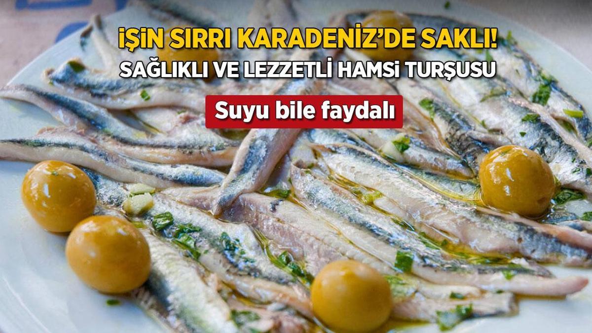 İşin sırrı Karadenizlilerde saklı! Hamsiyle yapılıyor, suyu bile faydalıymış