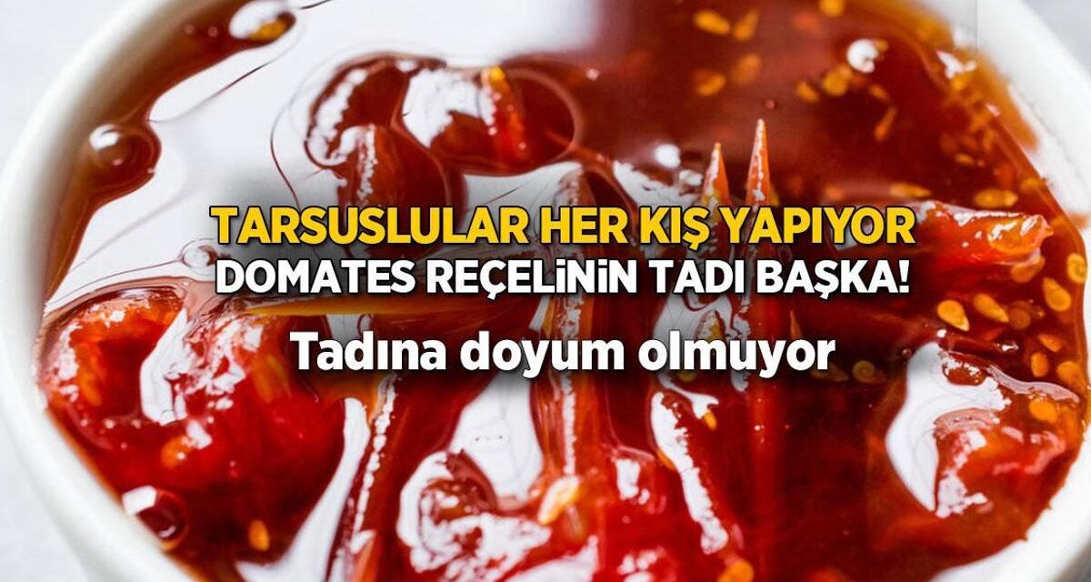 Tarsusluların vazgeçilmezi domates reçeli! Domates reçeli nasıl yapılır?