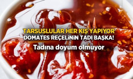 Tarsusluların vazgeçilmezi domates reçeli! Domates reçeli nasıl yapılır?