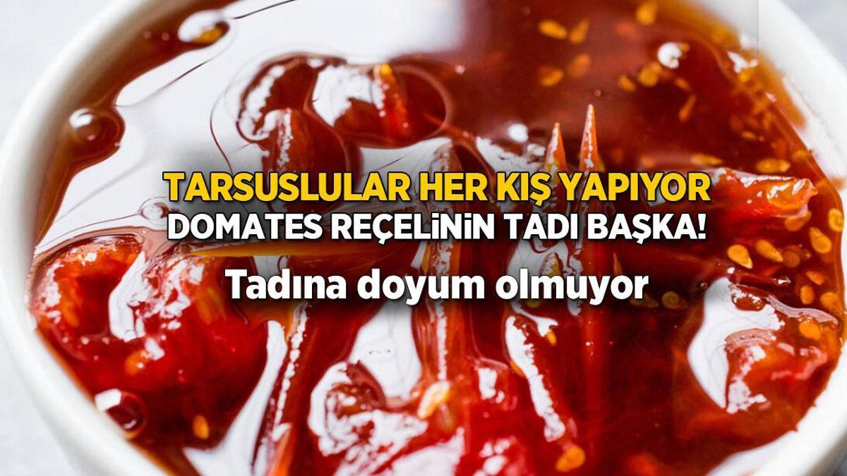 Tarsusluların vazgeçilmezi domates reçeli! Domates reçeli nasıl yapılır?