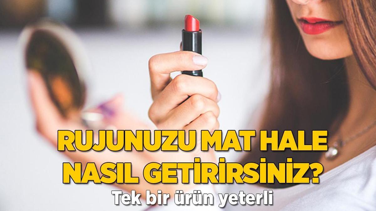 Rujunuzu birkaç dakikada mat hale nasıl getirirsiniz? Tek hamle yetiyor