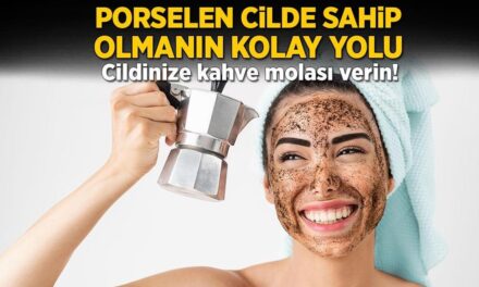 Porselen cilde sahip olmanın kolay yolu! Cildinize kahve molası verin