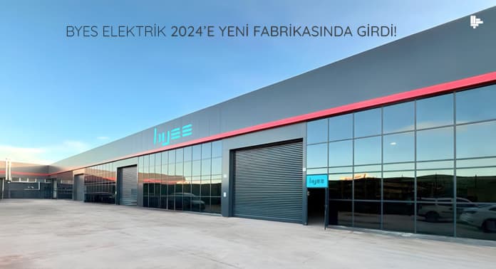 byes-elektrik-2024-e-yeni-fabrikasinda-girdi byes-elektrik-2024-e-yeni-fabrikasinda-girdi