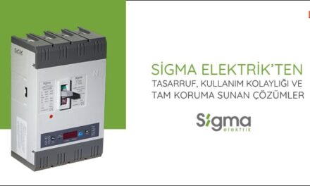 Sigma Elektrik’ten Tasarruf, Kullanım Kolaylığı ve Tam Koruma Sunan Çözümler